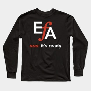 EFA Now it's Ready Long Sleeve T-Shirt